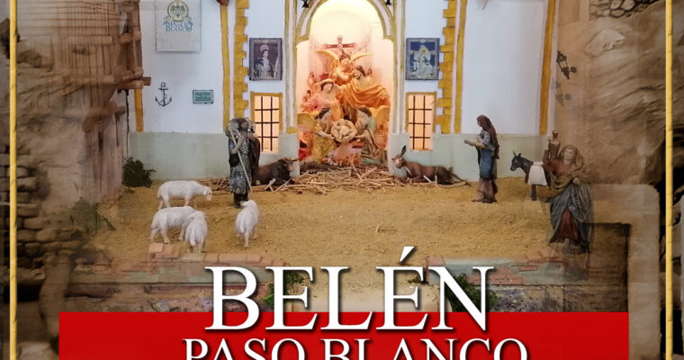 BENDICIÓN E INAUGURACIÓN DEL BELÉN DEL PASO BLANCO